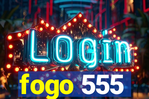 fogo 555